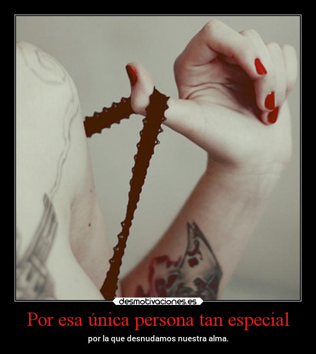 Por esa única persona tan especial -