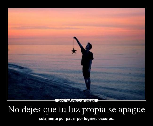 No dejes que tu luz propia se apague - 