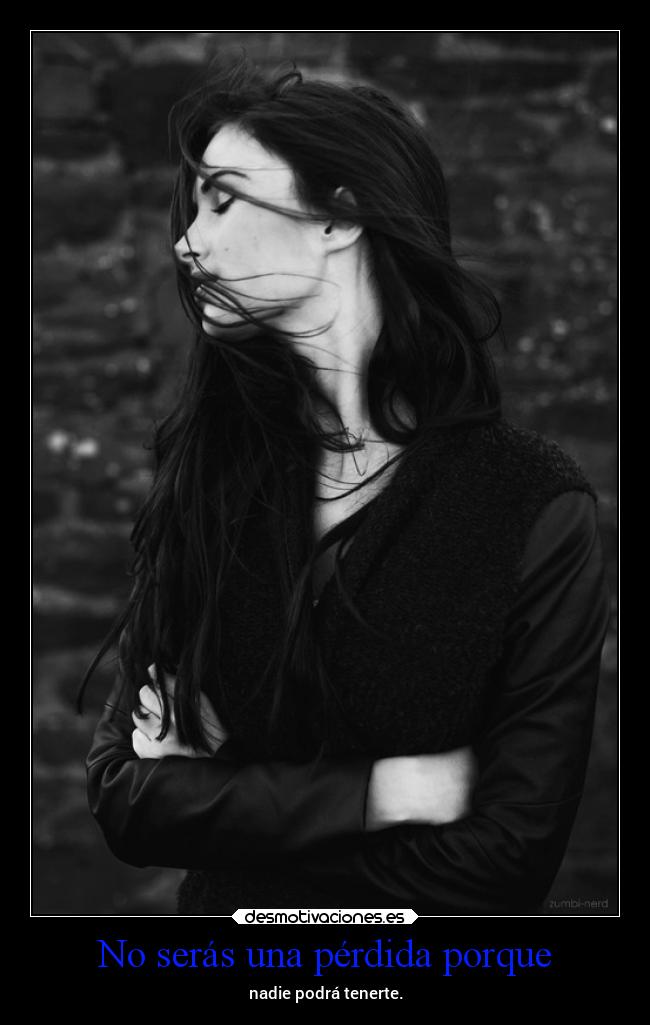 No serás una pérdida porque - 