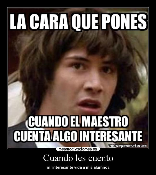 carteles vida profesor interesante vidainteresante desmotivaciones