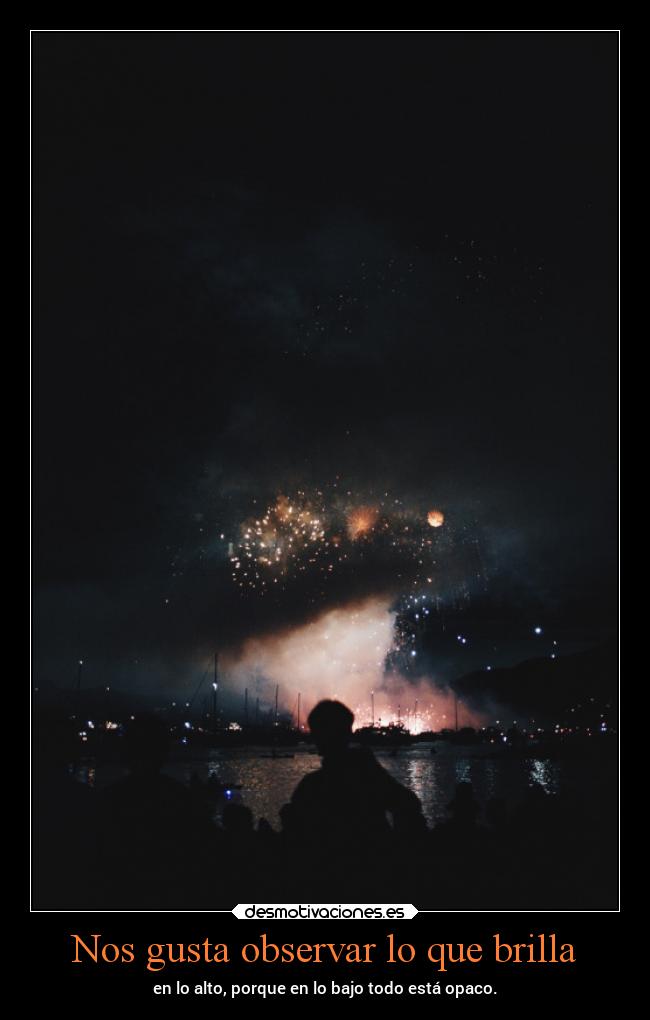 Nos gusta observar lo que brilla - 