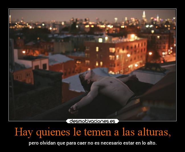 Hay quienes le temen a las alturas, - 