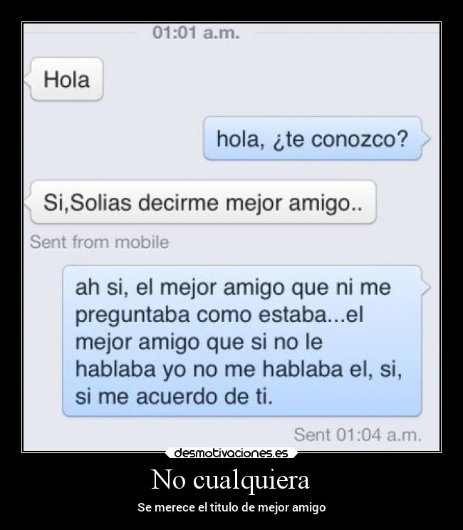 No cualquiera - Se merece el titulo de mejor amigo