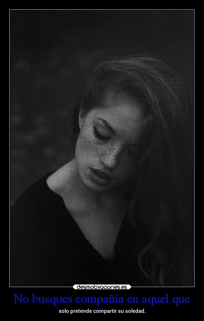 carteles vida soledad dolor compania mels desmotivaciones