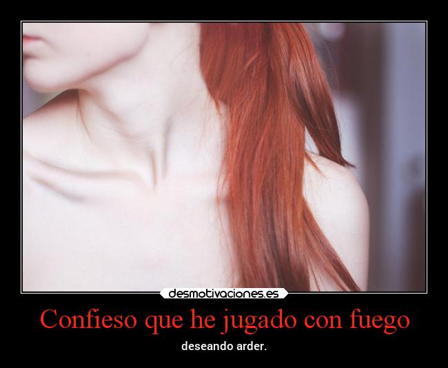 Confieso que he jugado con fuego - 