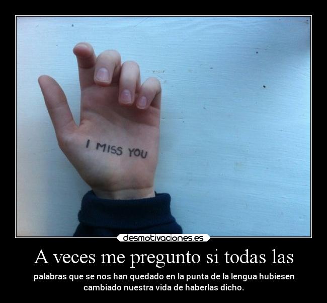 A veces me pregunto si todas las - 