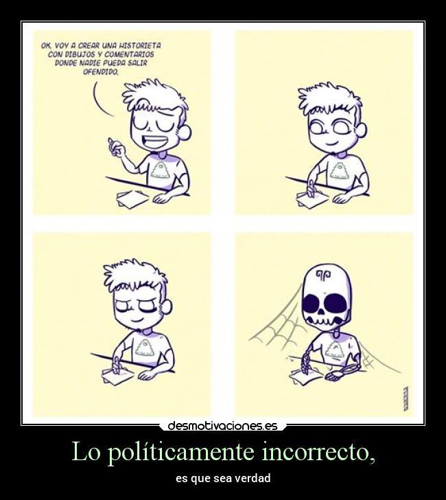 Lo políticamente incorrecto, - es que sea verdad