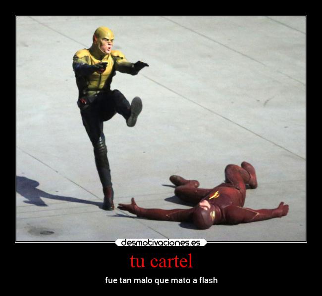 tu cartel - fue tan malo que mato a flash