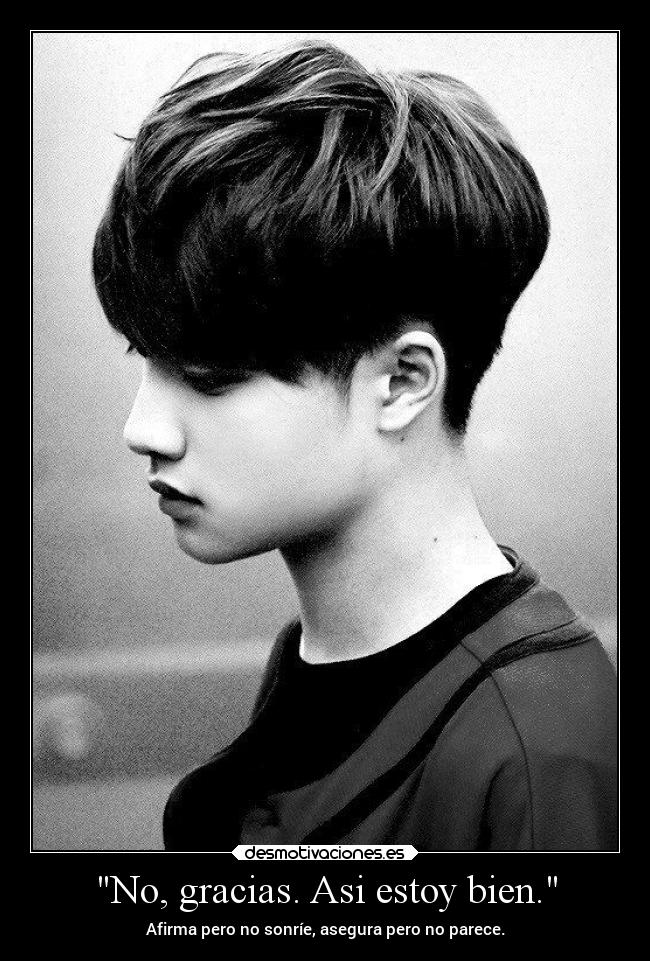 No, gracias. Asi estoy bien. - Afirma pero no sonríe, asegura pero no parece.
