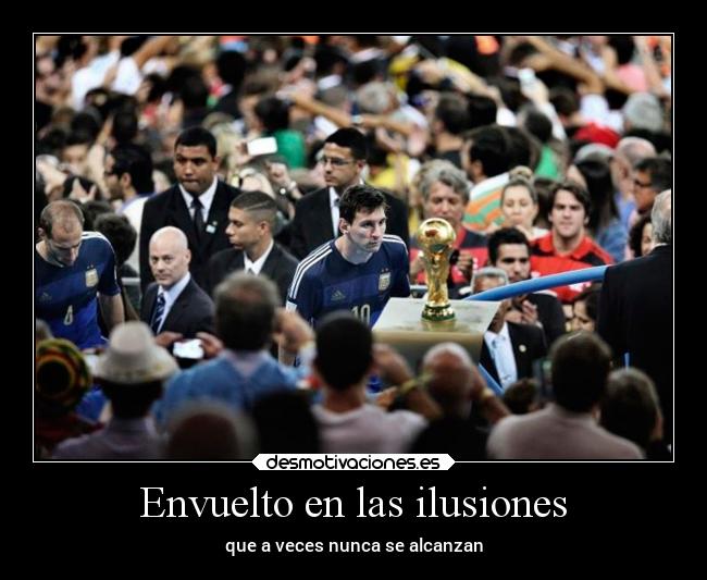 Envuelto en las ilusiones - que a veces nunca se alcanzan