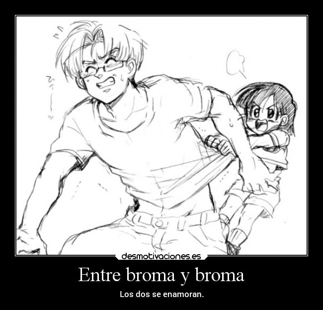 Entre broma y broma - Los dos se enamoran.