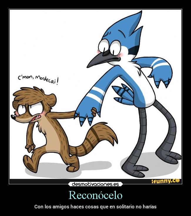 carteles amigos amistad regularshow desmotivaciones
