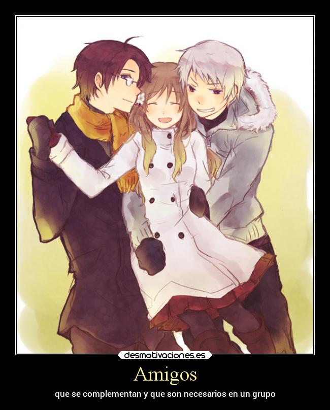 Amigos - que se complementan y que son necesarios en un grupo