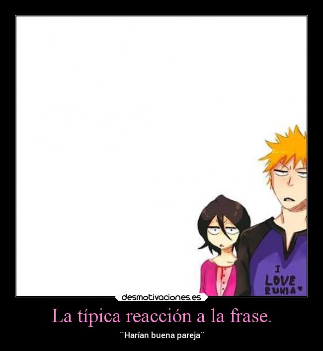 carteles amor amistad anime bleach rukia ichigo kon desmotivaciones