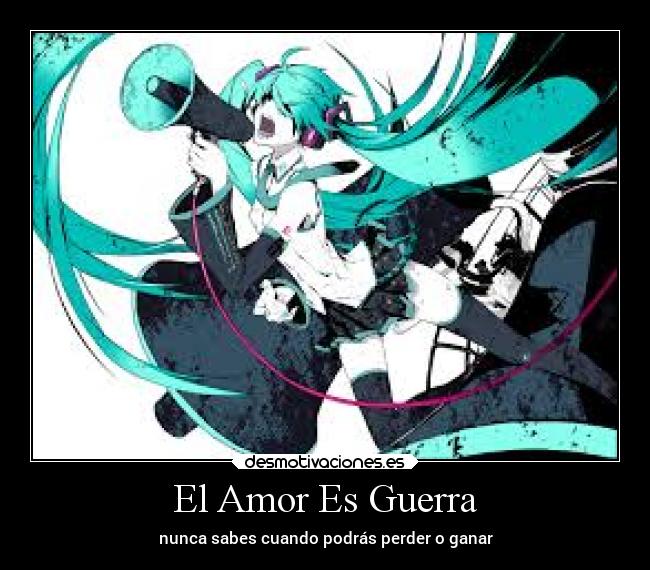 carteles amor guerra anime loveiswar miku desmotivaciones