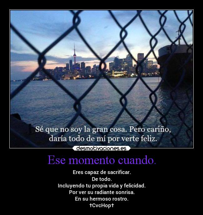 Ese momento cuando. -