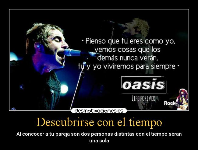 Descubrirse con el tiempo - Al concocer a tu pareja son dos personas distintas con el tiempo seran
una sola