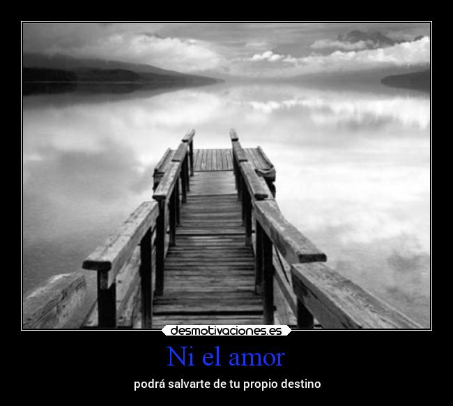 Ni el amor - podrá salvarte de tu propio destino
