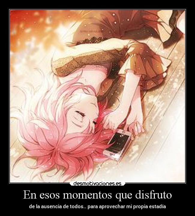 En esos momentos que disfruto -