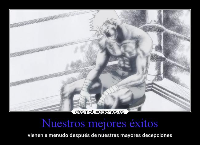 Nuestros mejores éxitos - vienen a menudo después de nuestras mayores decepciones