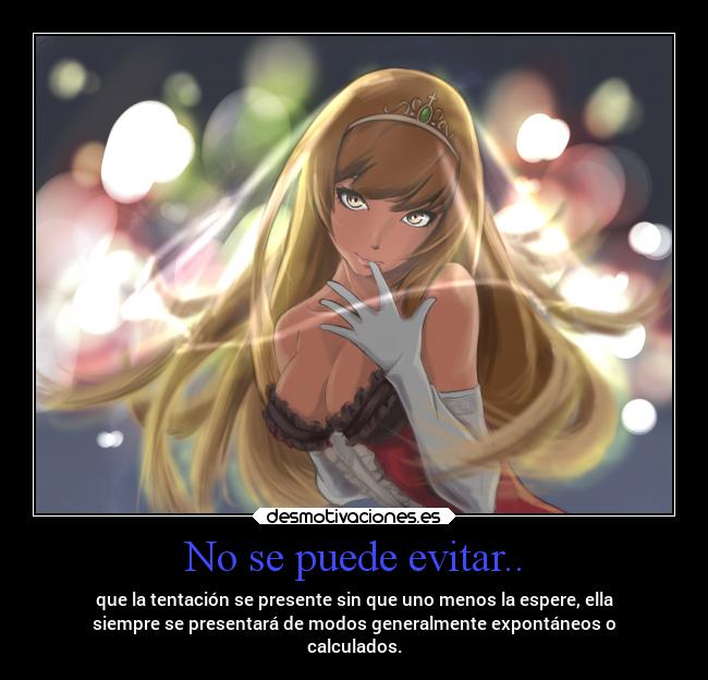 No se puede evitar.. -