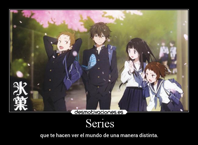 Series - que te hacen ver el mundo de una manera distinta.