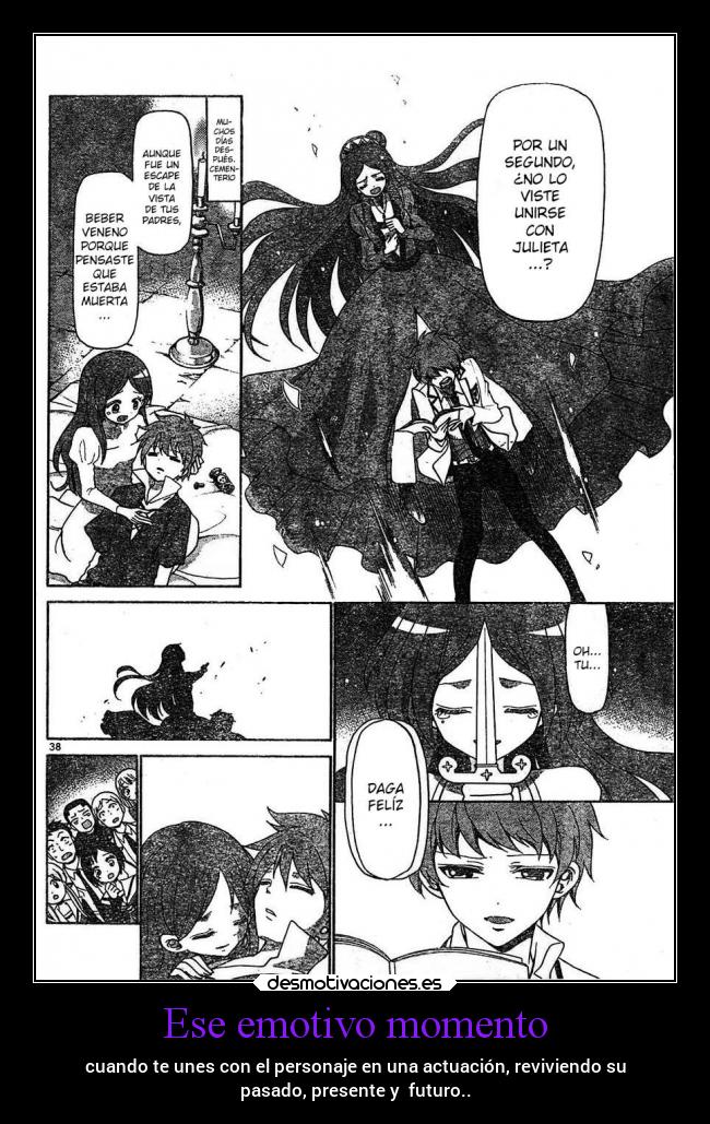 Ese emotivo momento - cuando te unes con el personaje en una actuación, reviviendo su
pasado, presente y futuro..