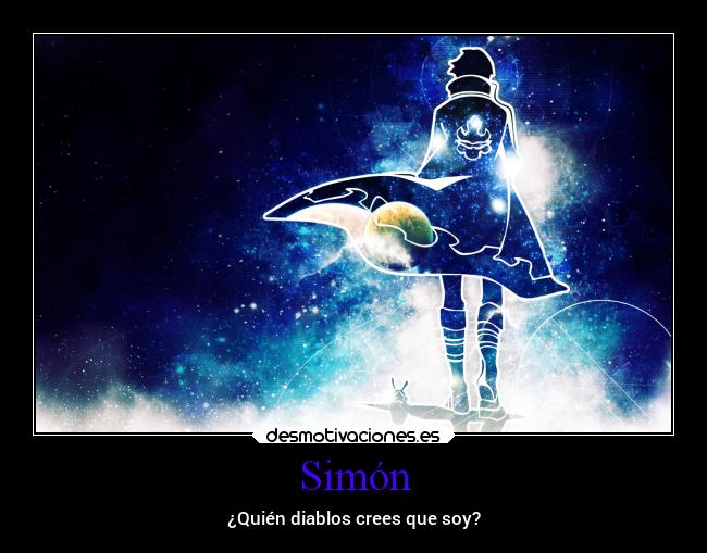 Simón - ¿Quién diablos crees que soy?