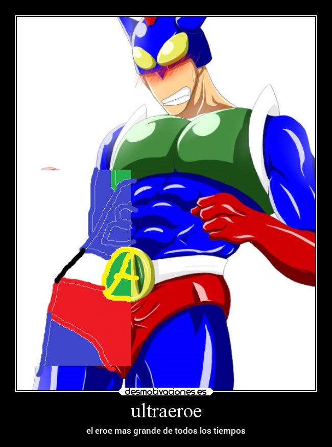 ultraeroe - el eroe mas grande de todos los tiempos