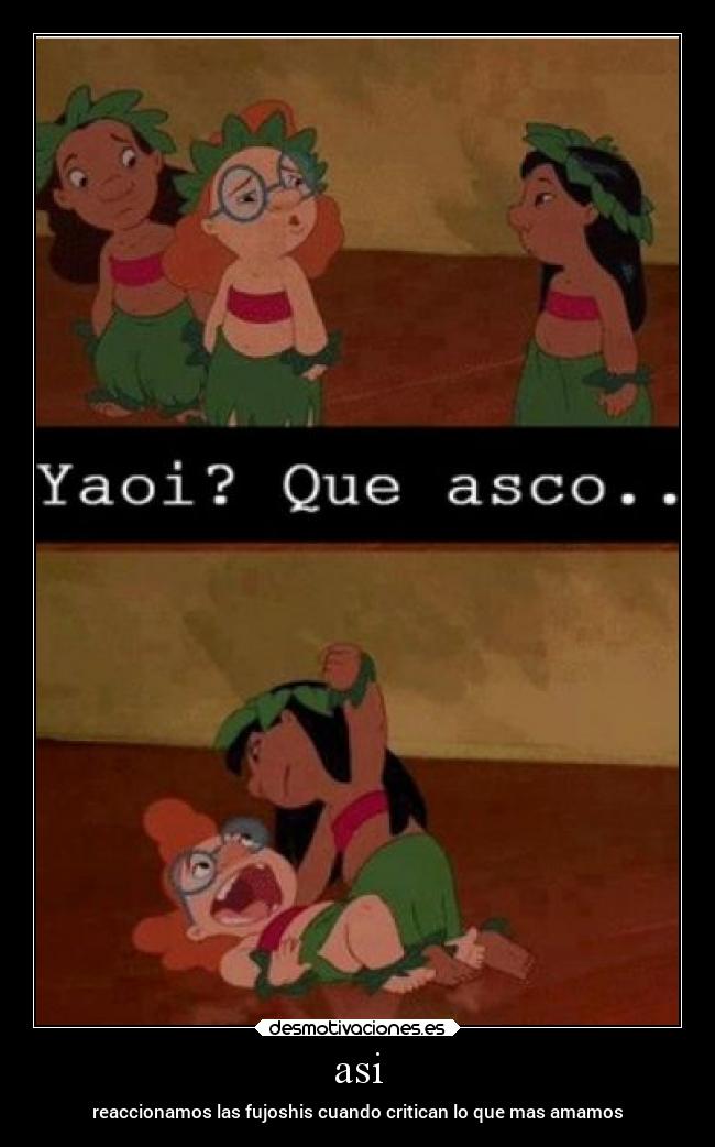 asi - reaccionamos las fujoshis cuando critican lo que mas amamos