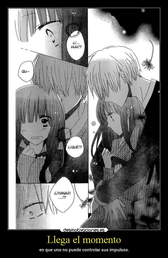 Llega el momento - en que uno no puede controlar sus impulsos.