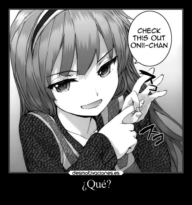 ¿Qué? -