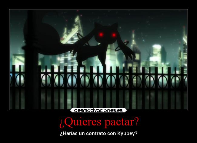 ¿Quieres pactar? - ¿Harías un contrato con Kyubey?