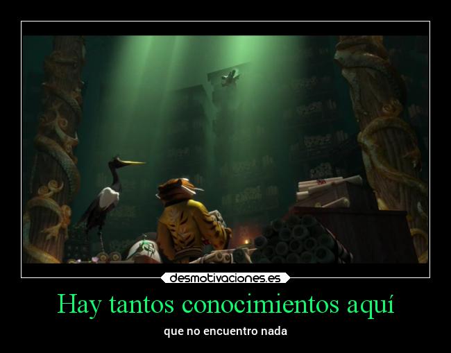 Hay tantos conocimientos aquí - que no encuentro nada