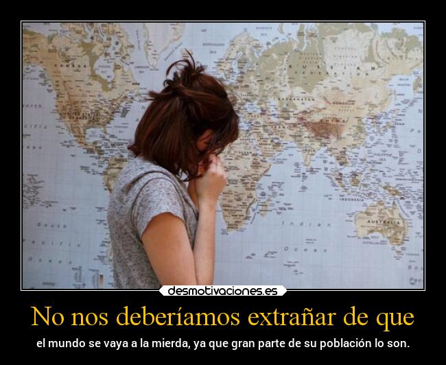 No nos deberíamos extrañar de que - 