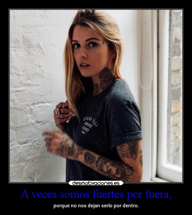 A veces somos fuertes por fuera, - 
