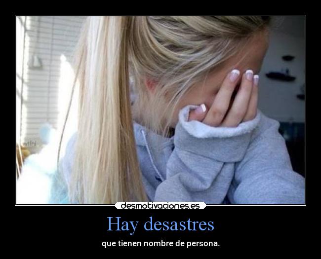 Hay desastres - que tienen nombre de persona.