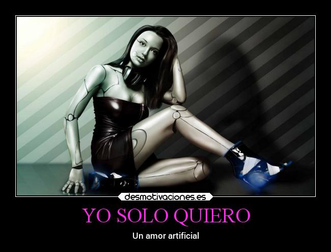 YO SOLO QUIERO - Un amor artificial