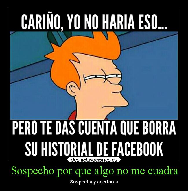 Sospecho por que algo no me cuadra - Sospecha y acertaras