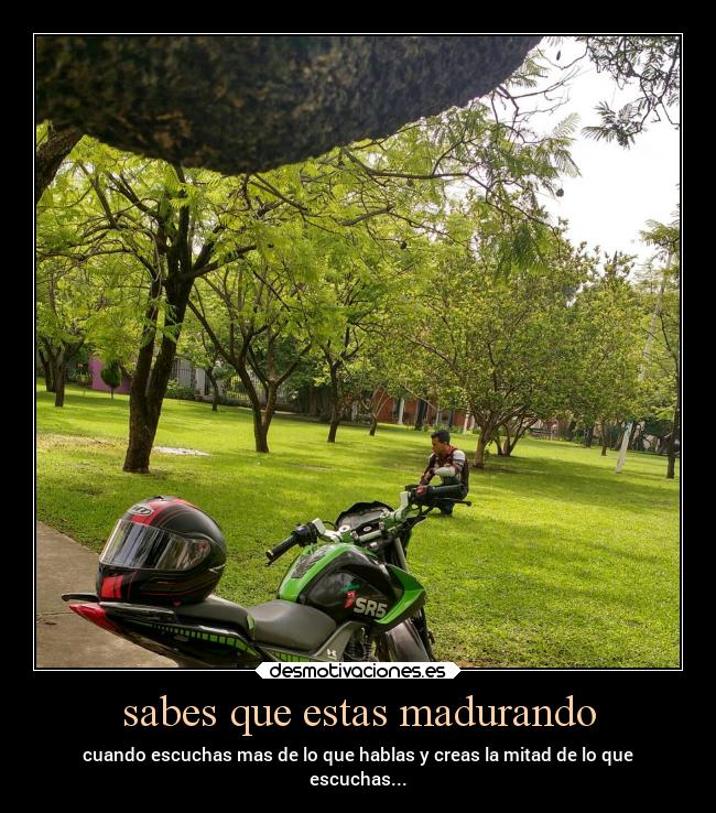 sabes que estas madurando -