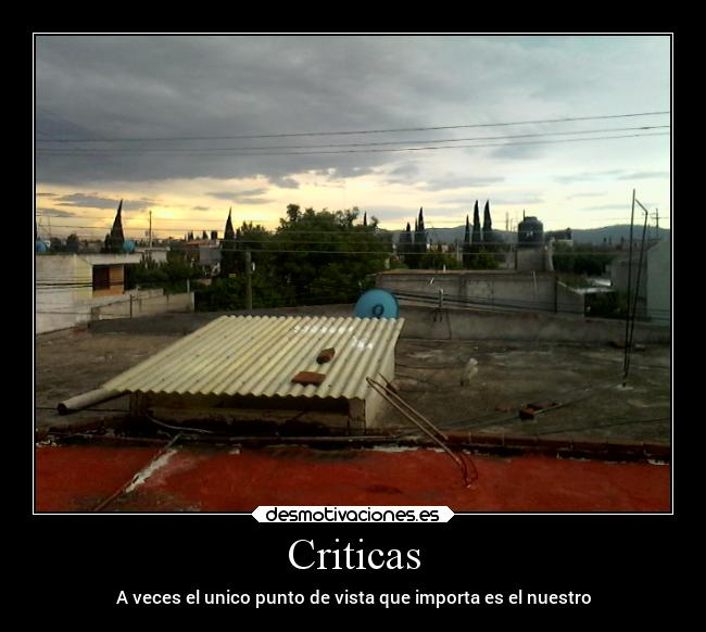 Criticas - A veces el unico punto de vista que importa es el nuestro