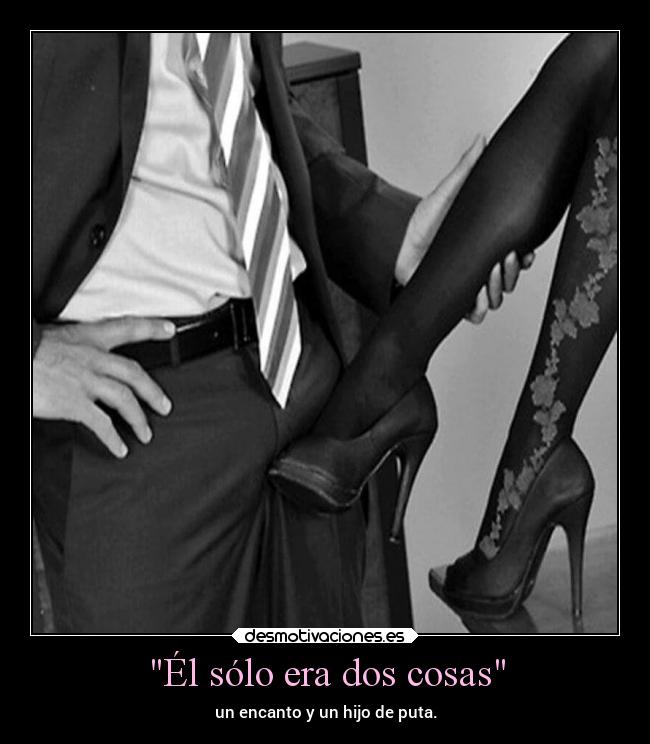 Él sólo era dos cosas - un encanto y un hijo de puta.