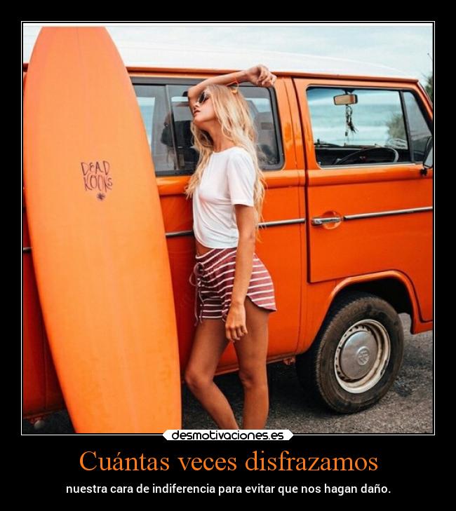 Cuántas veces disfrazamos -