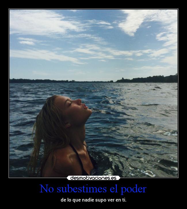 No subestimes el poder -