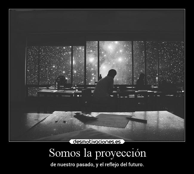 Somos la proyección -
