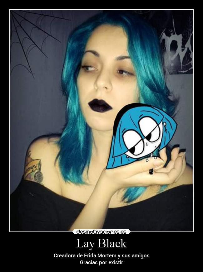 Lay Black - Creadora de Frida Mortem y sus amigos
Gracias por existir