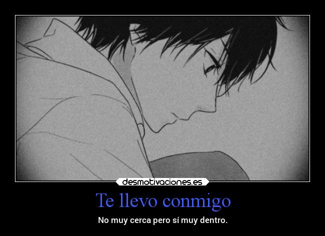 Te llevo conmigo - No muy cerca pero sí muy dentro.