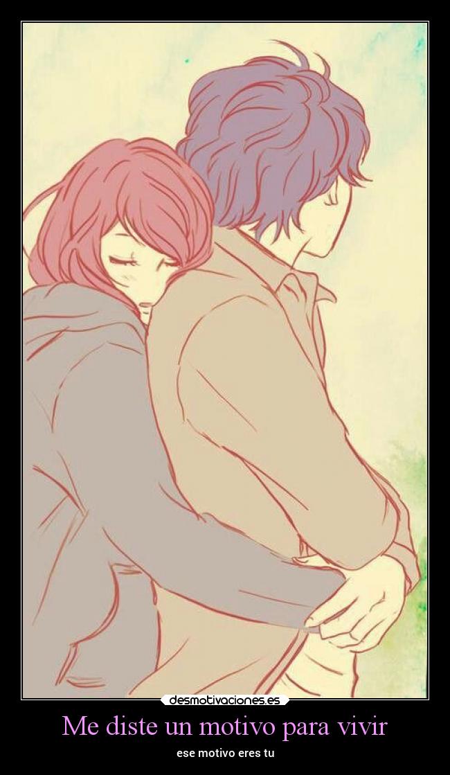 Me diste un motivo para vivir -