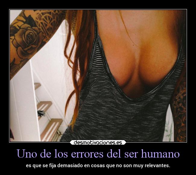 Uno de los errores del ser humano -