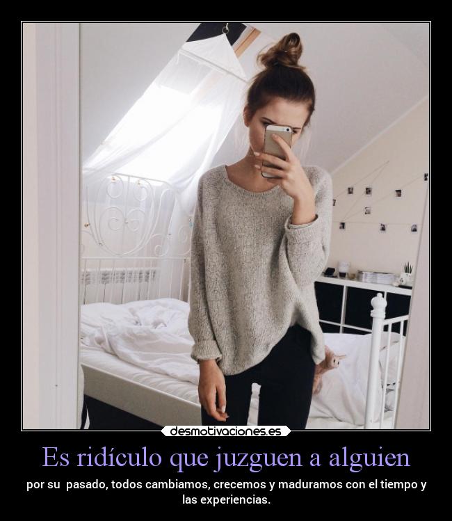 Es ridículo que juzguen a alguien - 